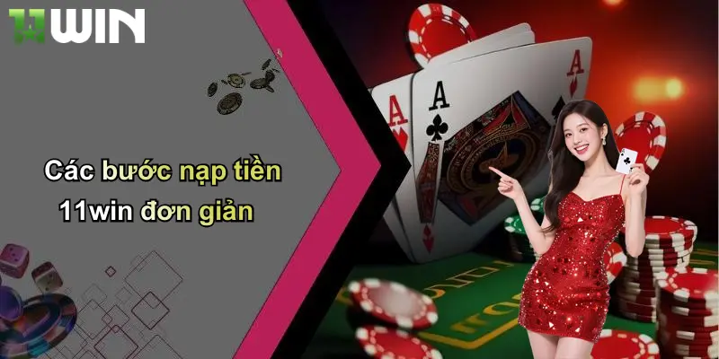 Các bước nạp tiền 11win đơn giản