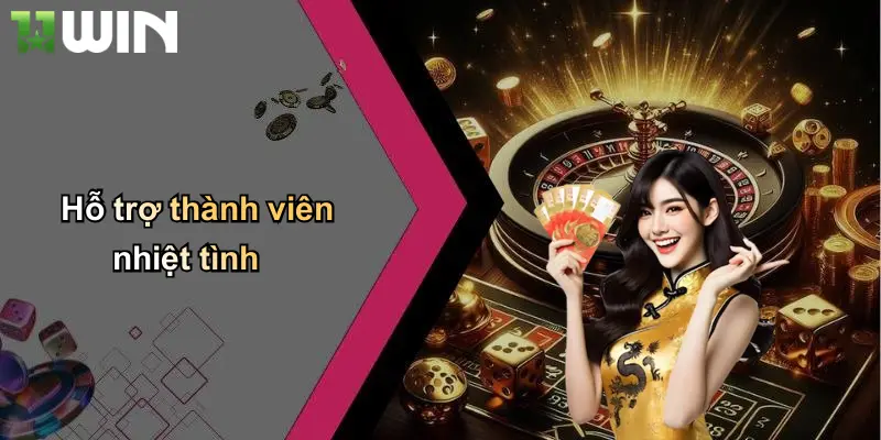 Hỗ trợ thành viên nhiệt tình