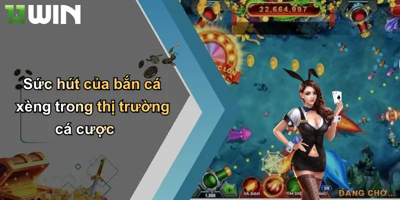 Sức hút của bắn cá xèng trong thị trường cá cược